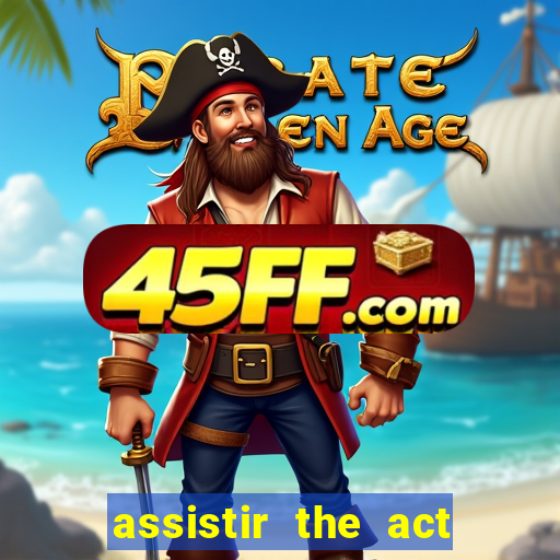 assistir the act online pobreflix